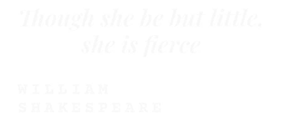 Though she be but little, she is fierce