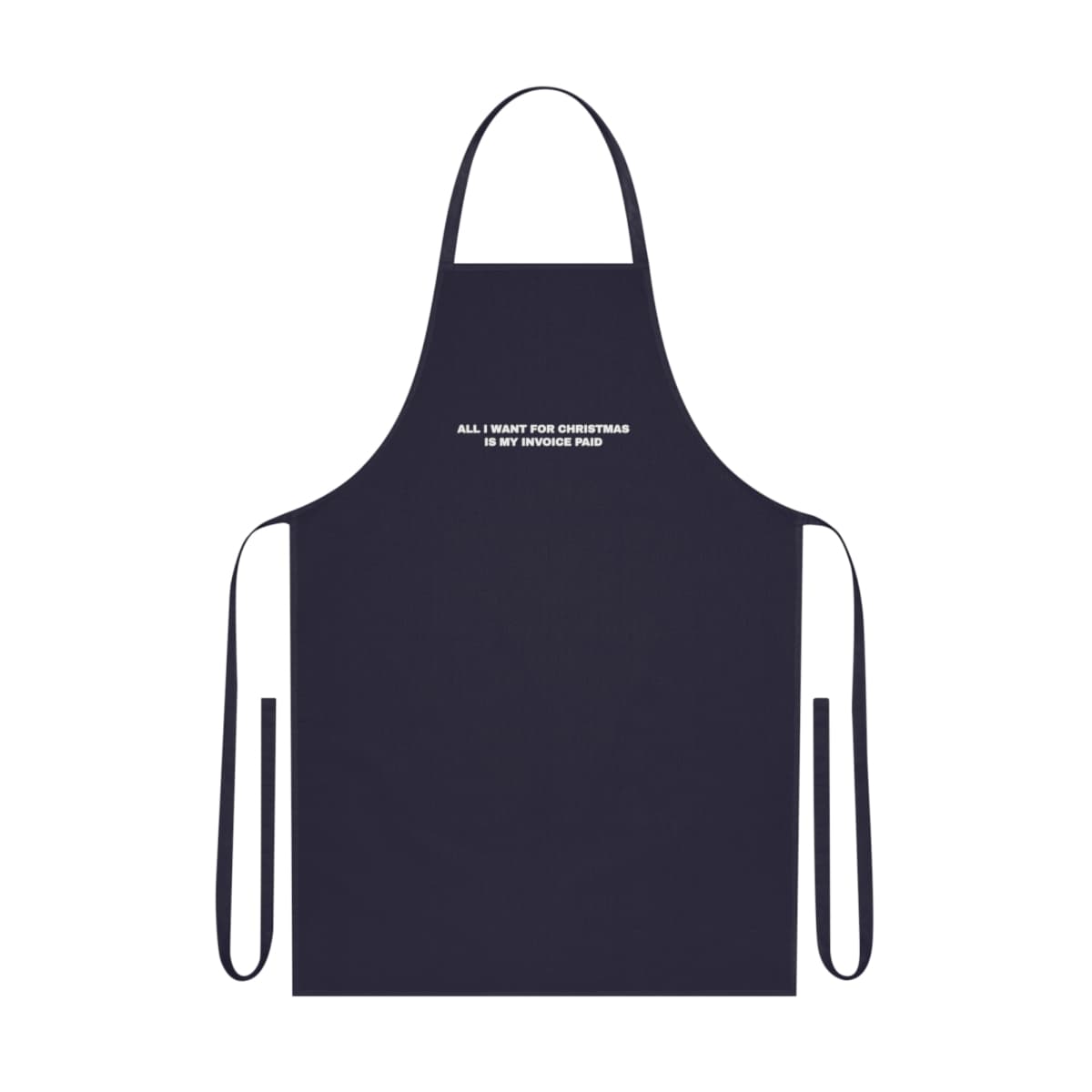 All I want for Christmas is my invoice paid — On an apron