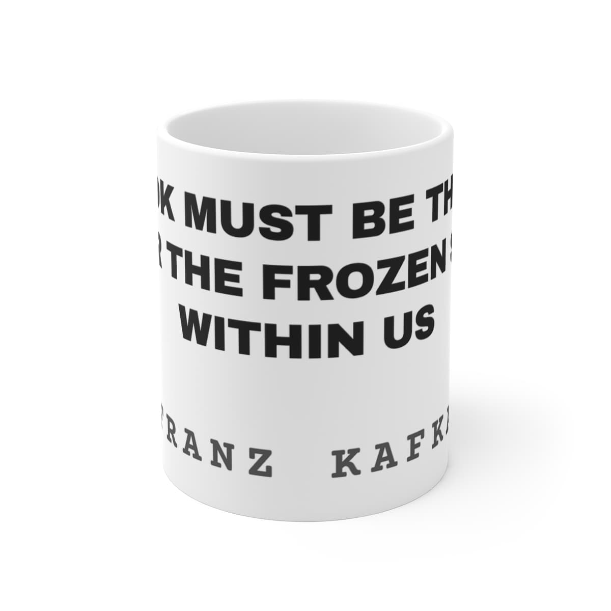 A book must be the axe for the frozen sea within us — On a mug