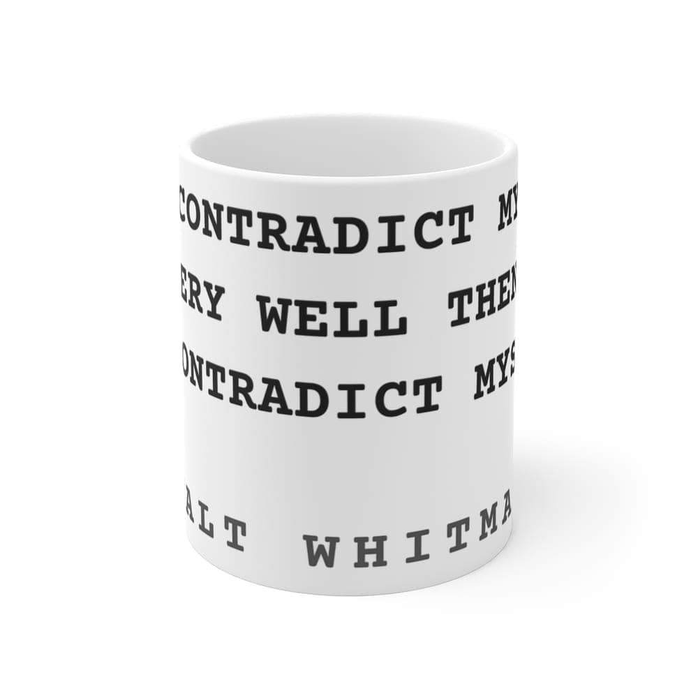 Do I contradict myself? Very well then, I contradict myself — On a mug