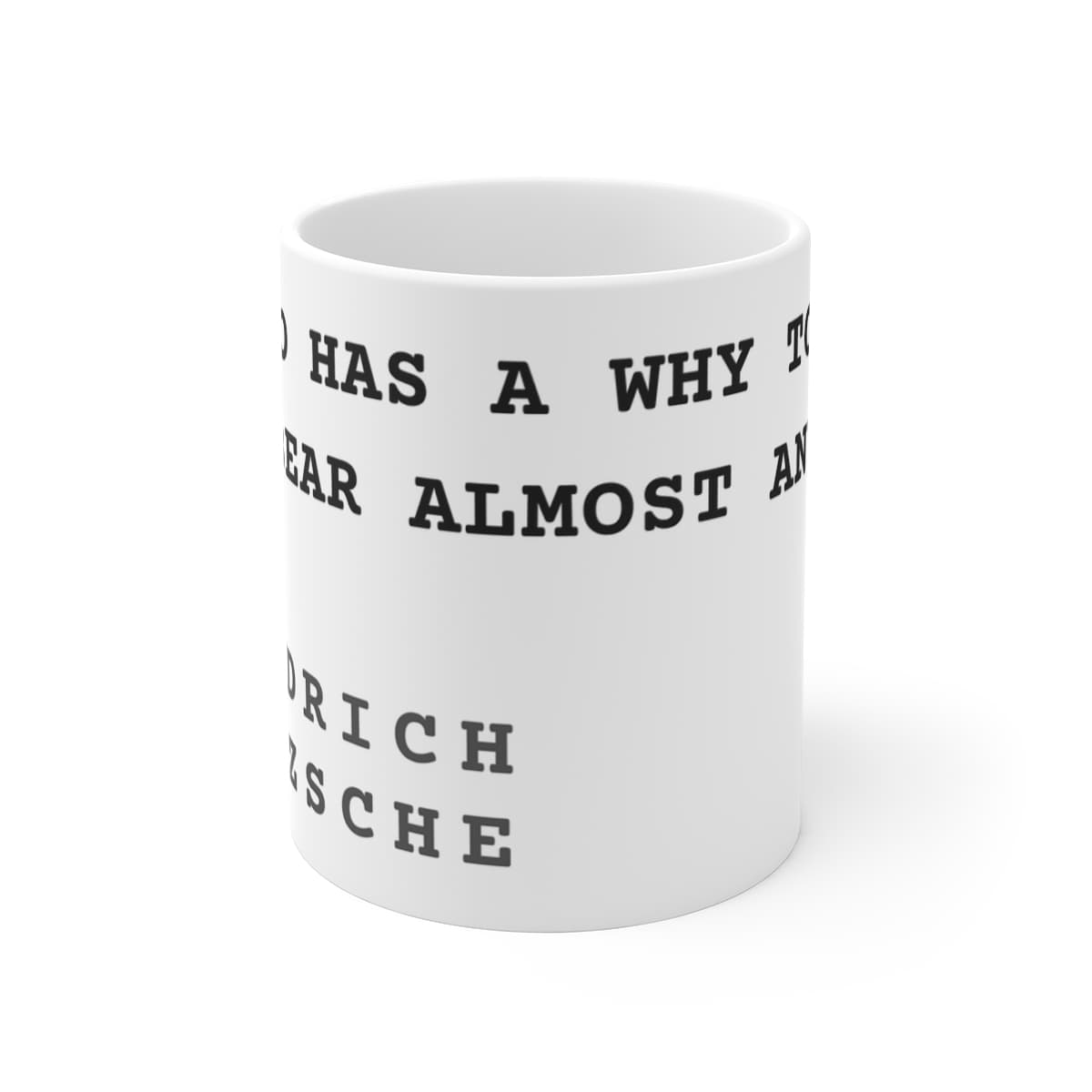 He who has a why to live can bear almost any how — On a mug