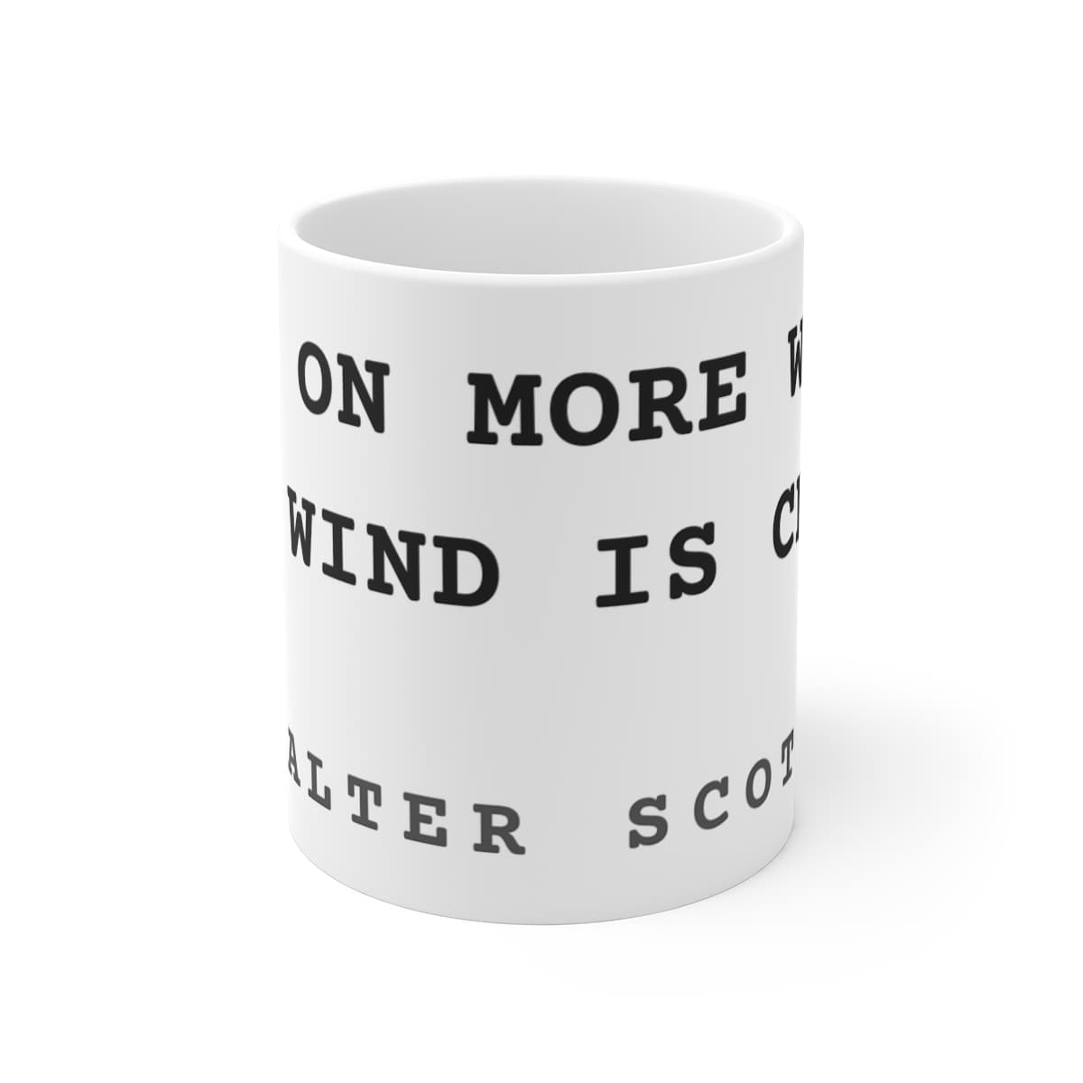 Heap on more wood! The wind is chill — On a mug