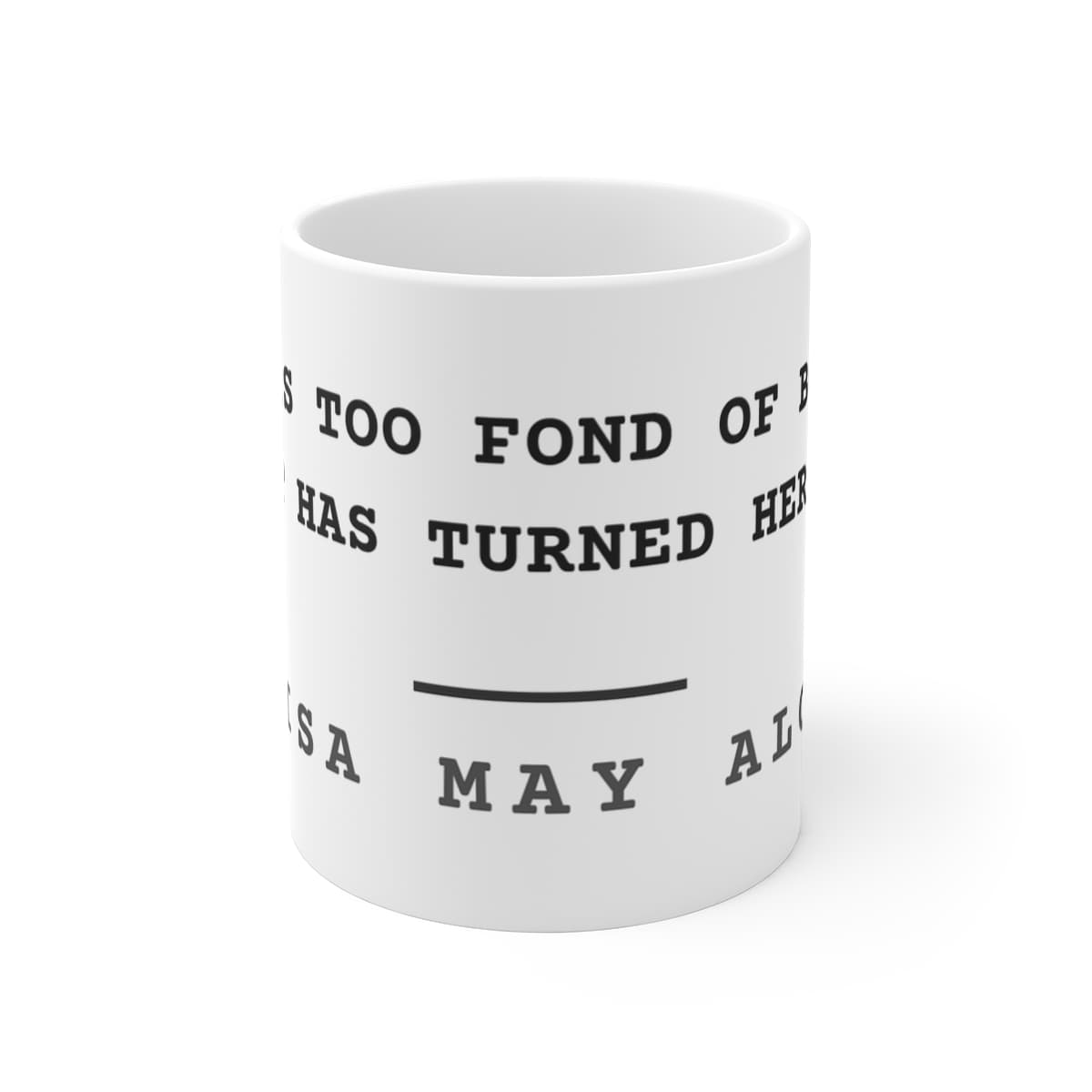 She is too fond of books, and it has turned her brain — On a mug