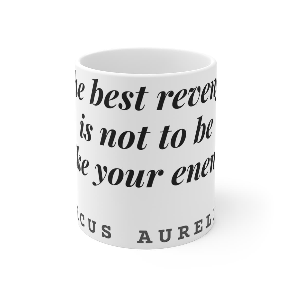 The best revenge is not to be like your enemy — On a mug