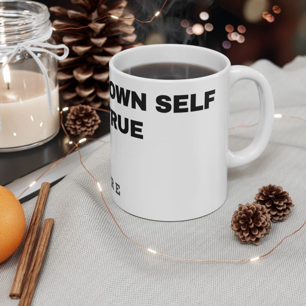 To thine own self be true — On a mug