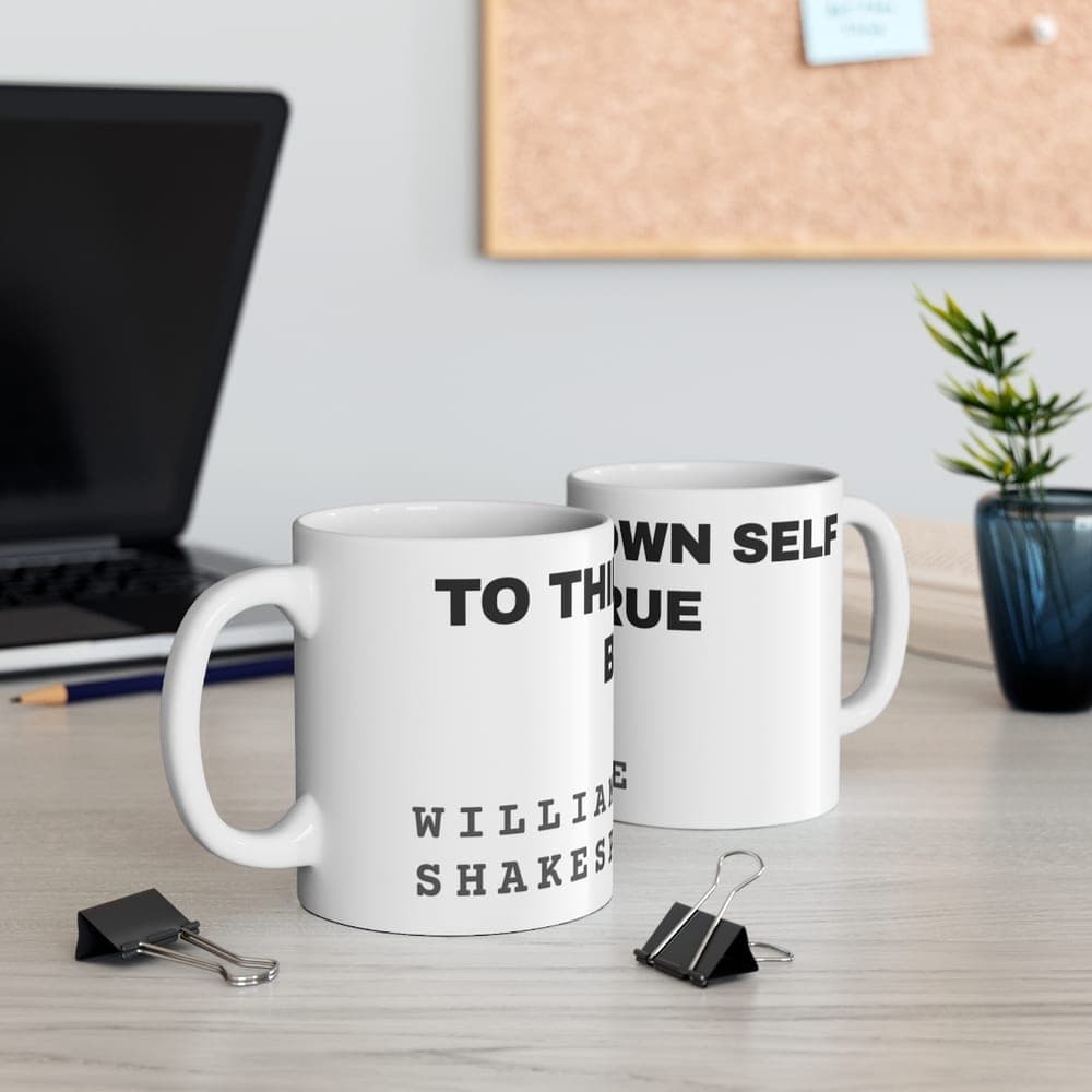 To thine own self be true — On a mug