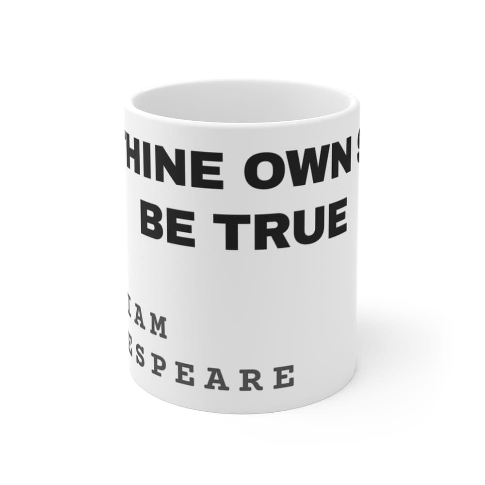 To thine own self be true — On a mug