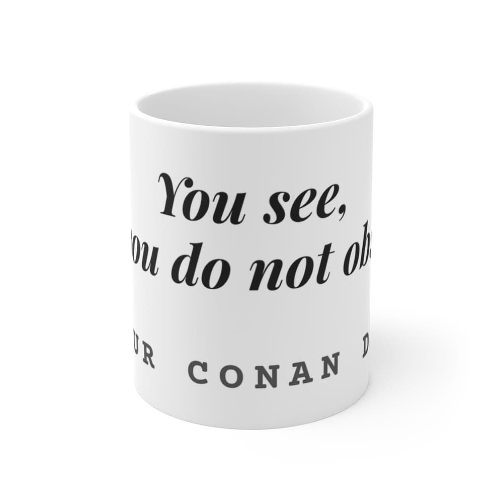 You see, but you do not observe — On a mug