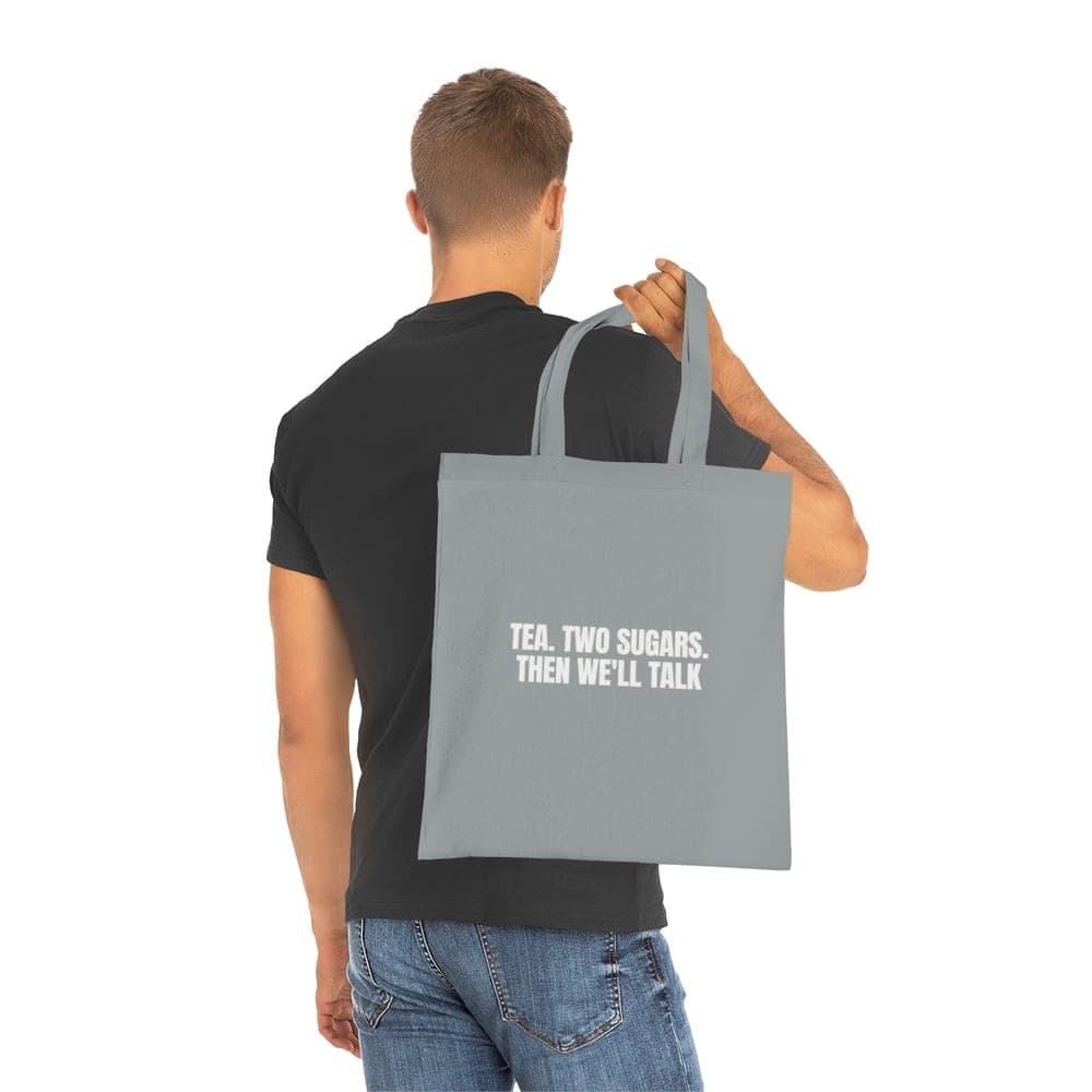 Tea. Two sugars. Then we'll talk — On a tote