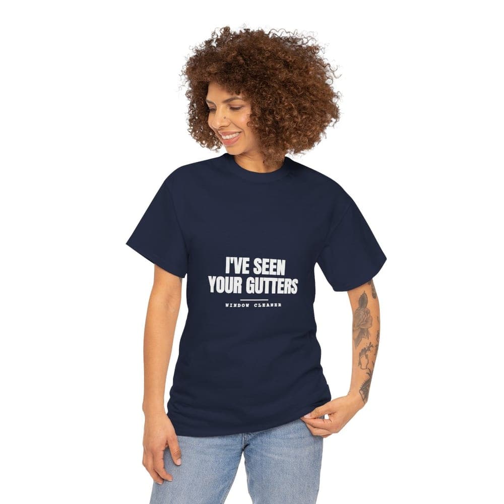 I've seen your gutters — On a tee