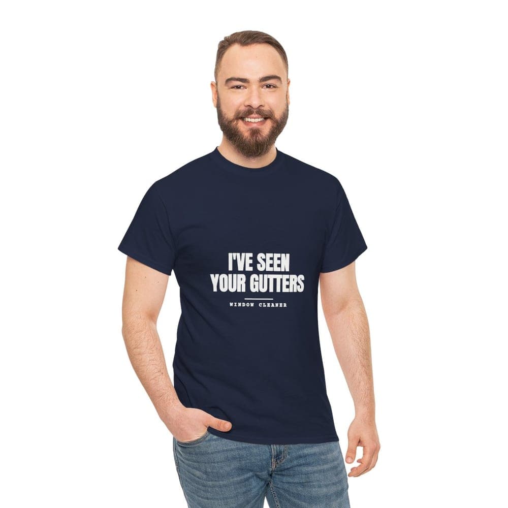 I've seen your gutters — On a tee