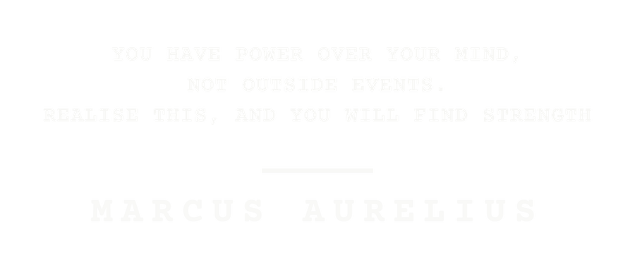 You have power over your mind, not outside events. Realise this, and you will find strength