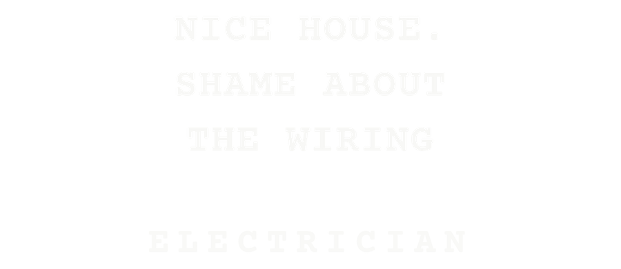 Nice house. Shame about the wiring