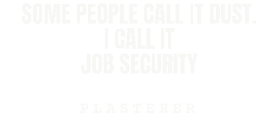 Some people call it dust. I call it job security