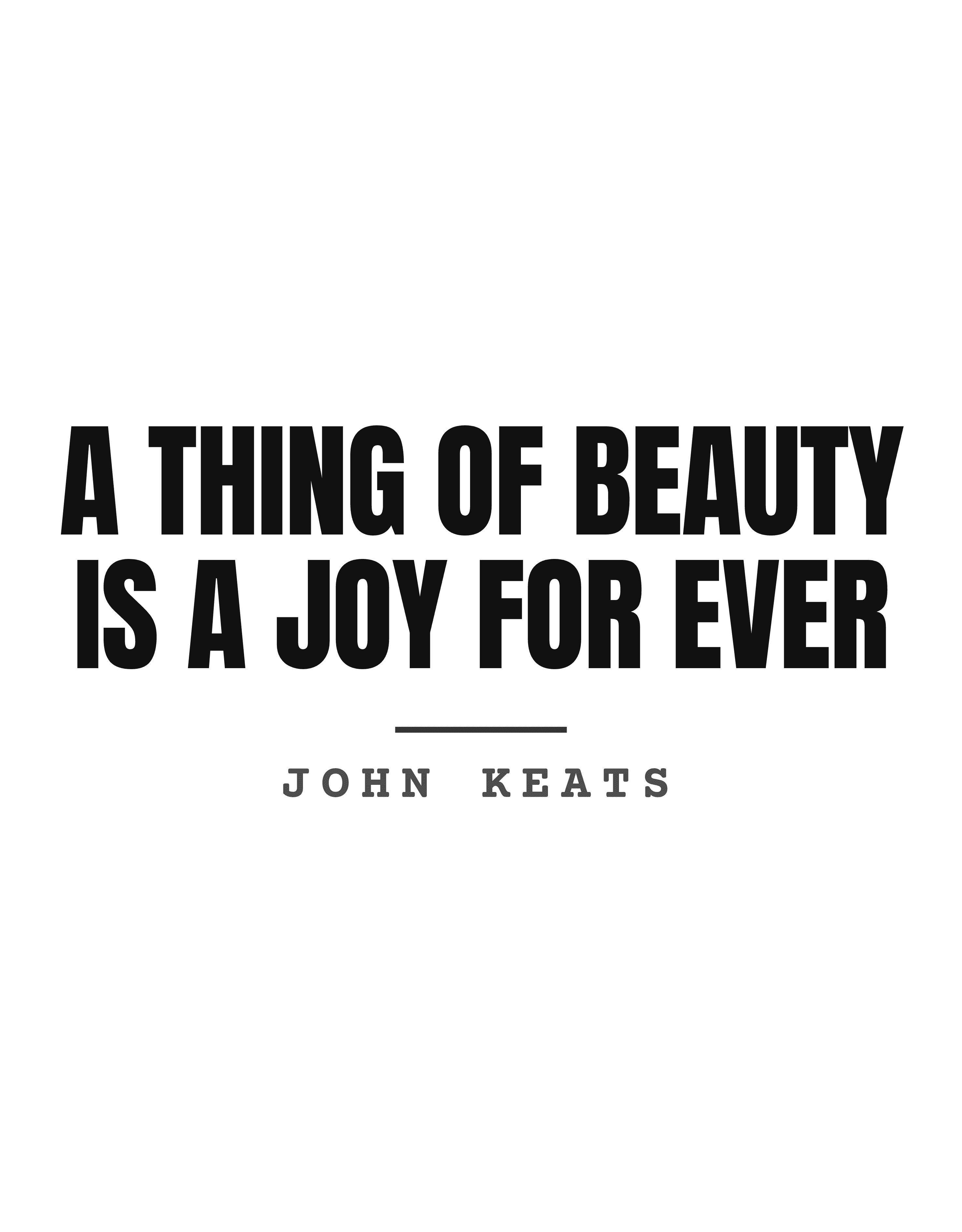 A thing of beauty is a joy for ever