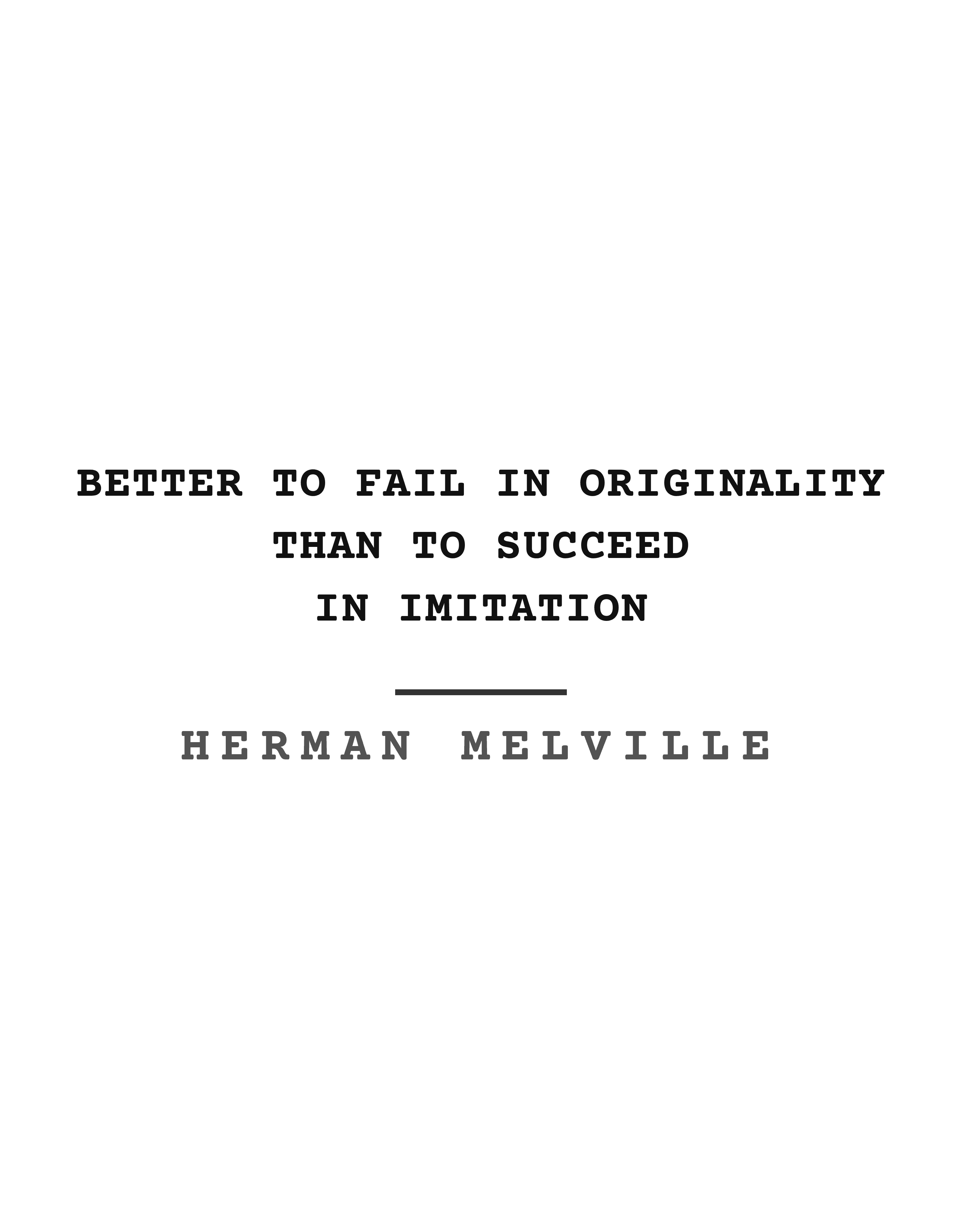 Better to fail in originality than to succeed in imitation