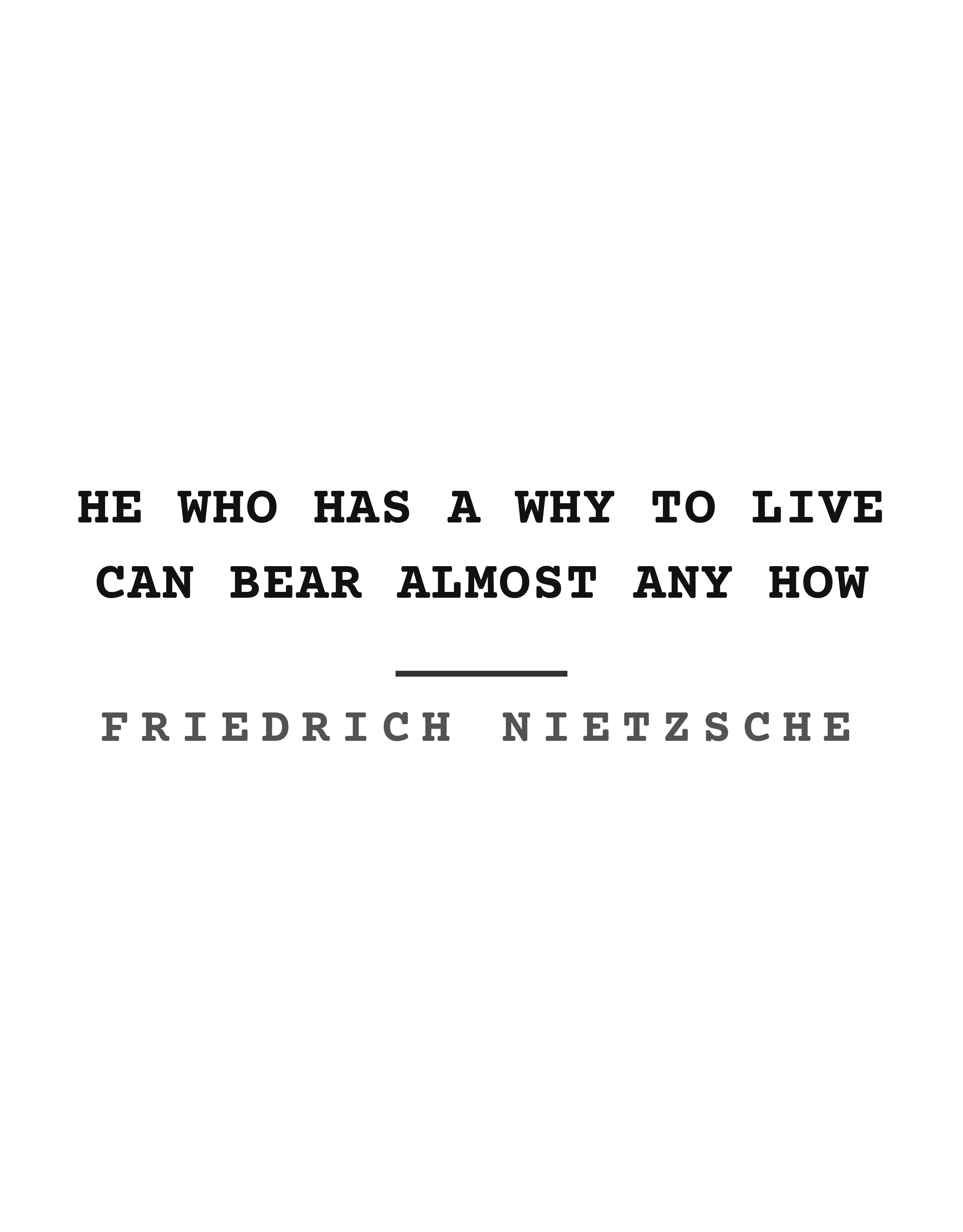 He who has a why to live can bear almost any how