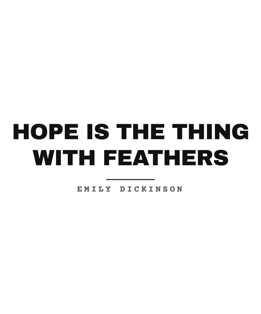 Hope is the thing with feathers