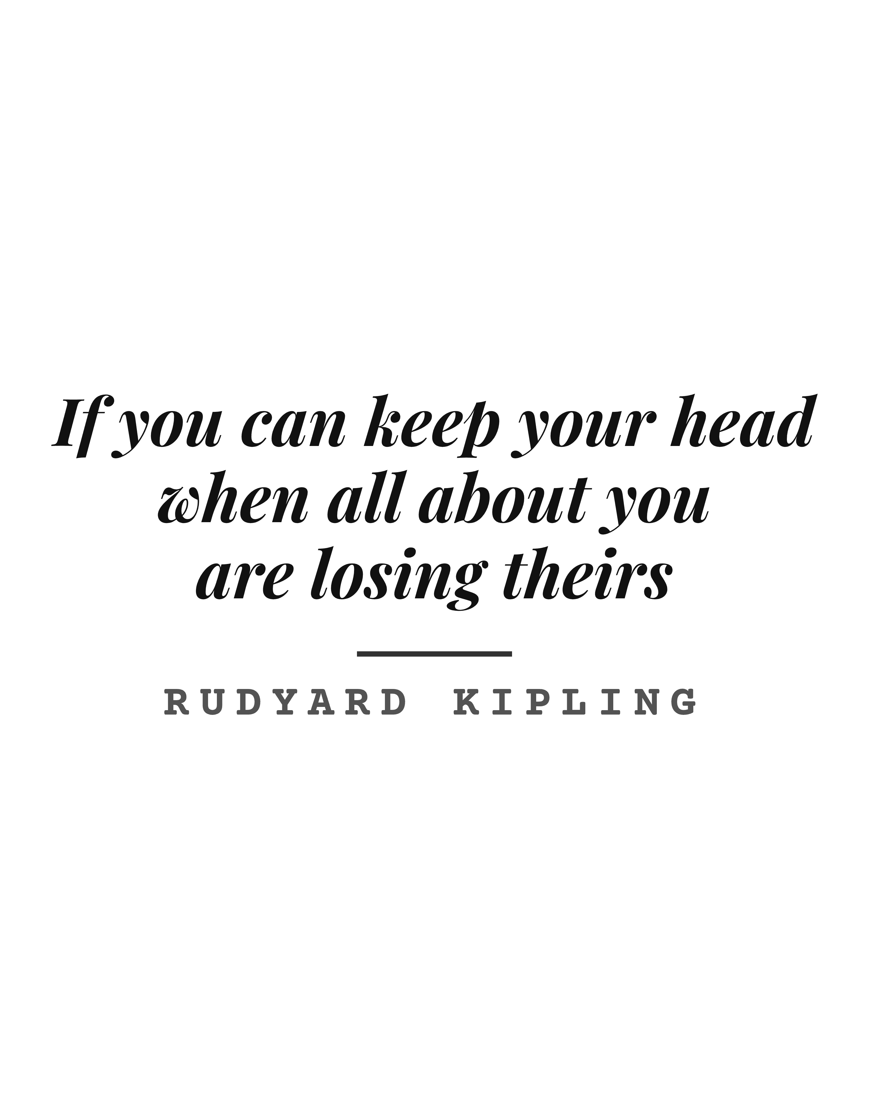 If you can keep your head when all about you are losing theirs