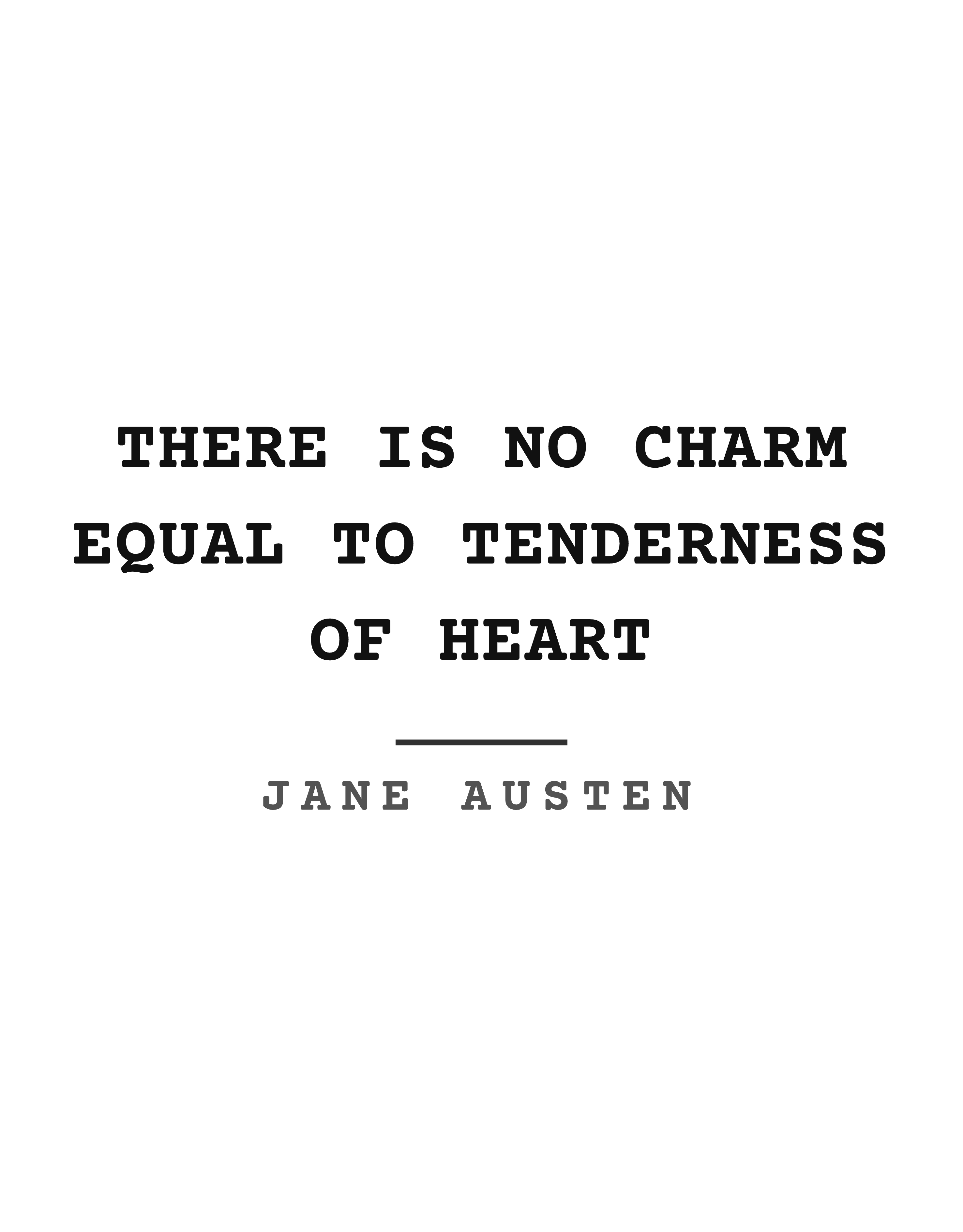 There is no charm equal to tenderness of heart