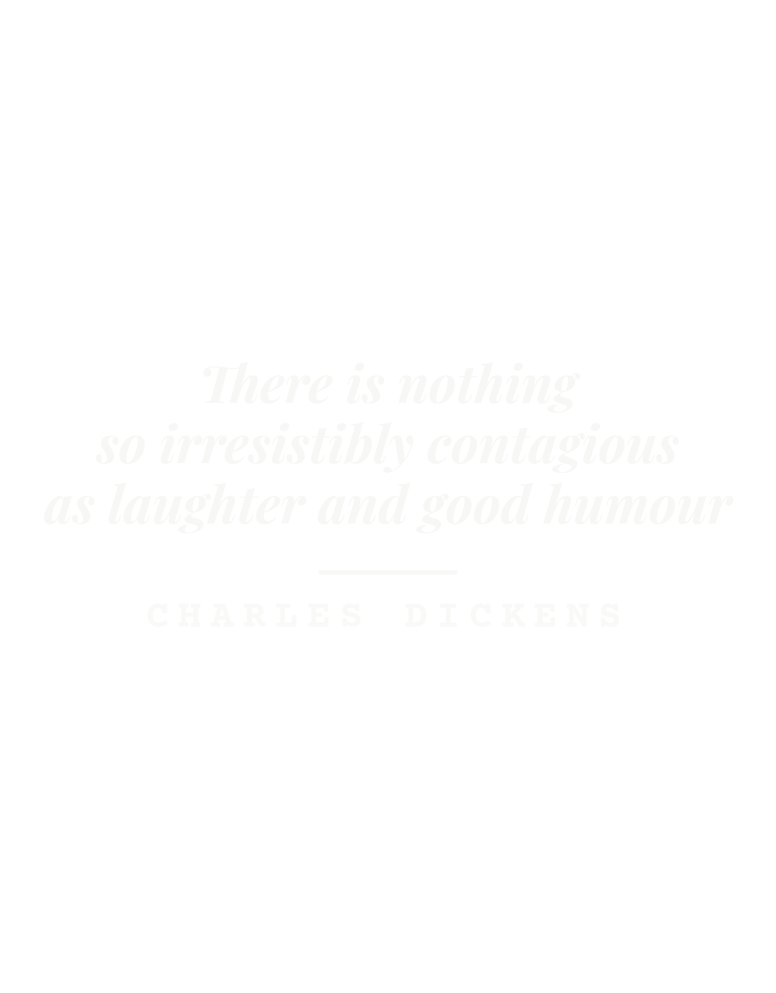 There is nothing so irresistibly contagious as laughter and good humour