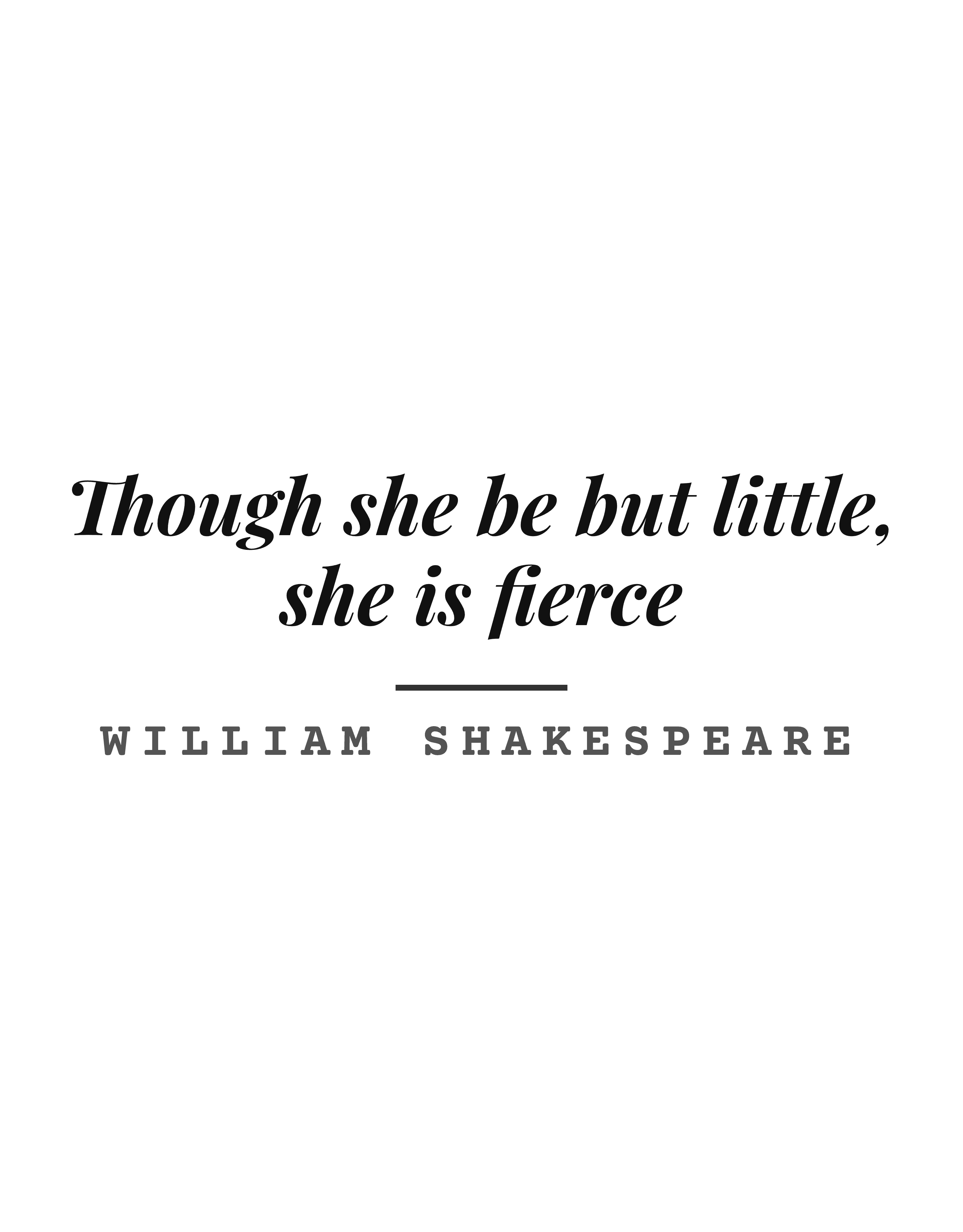 Though she be but little, she is fierce