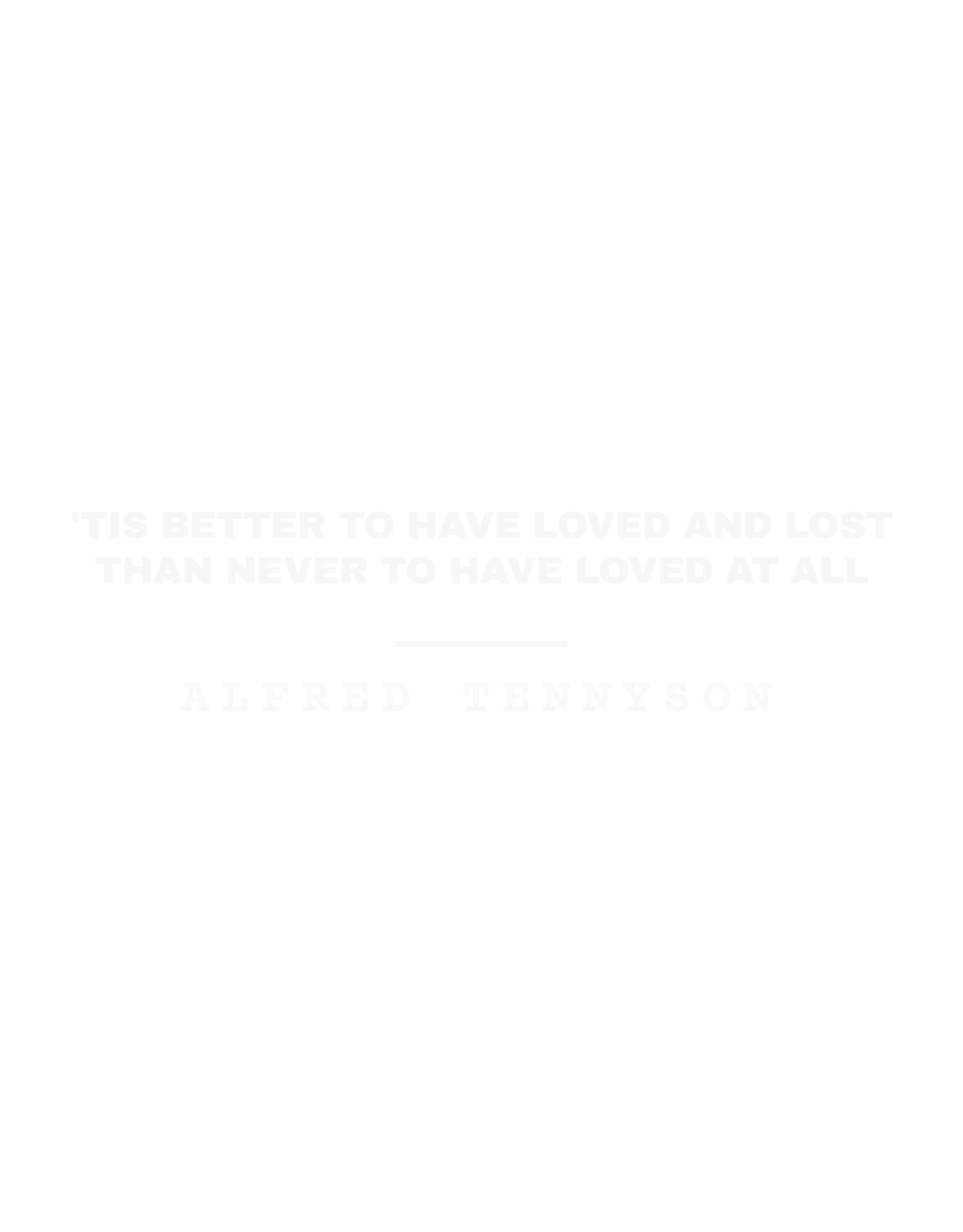 'Tis better to have loved and lost than never to have loved at all