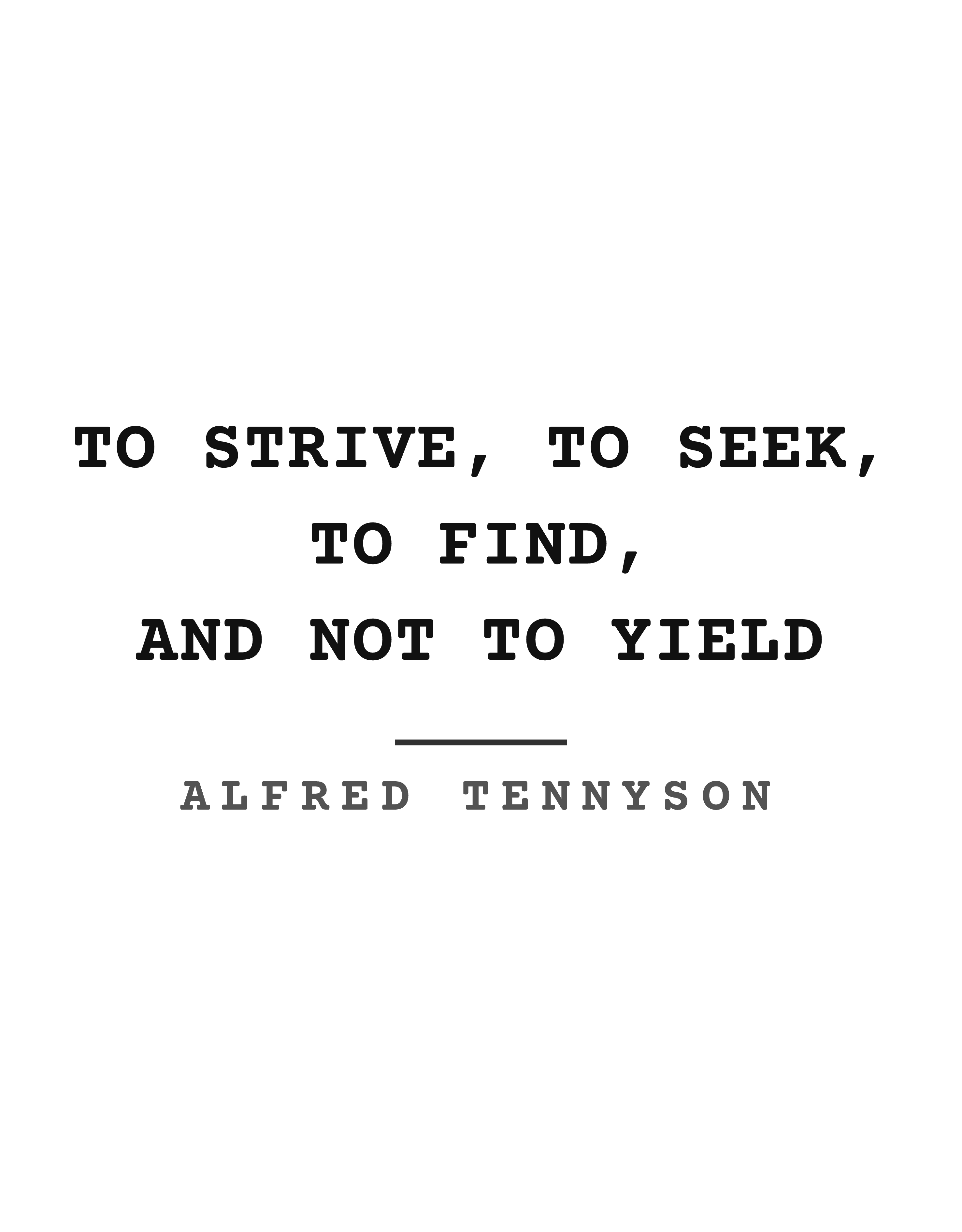 To strive, to seek, to find, and not to yield