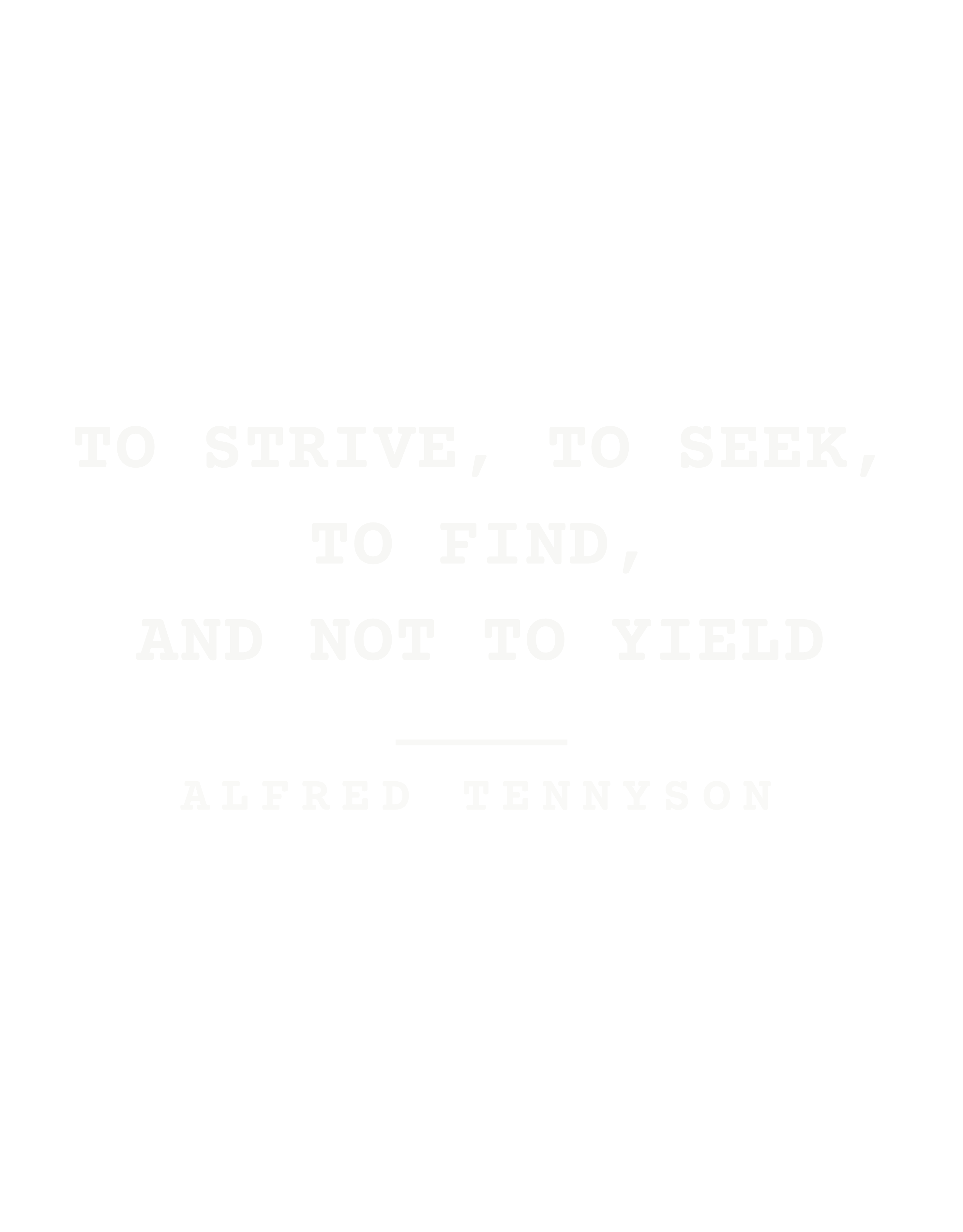 To strive, to seek, to find, and not to yield