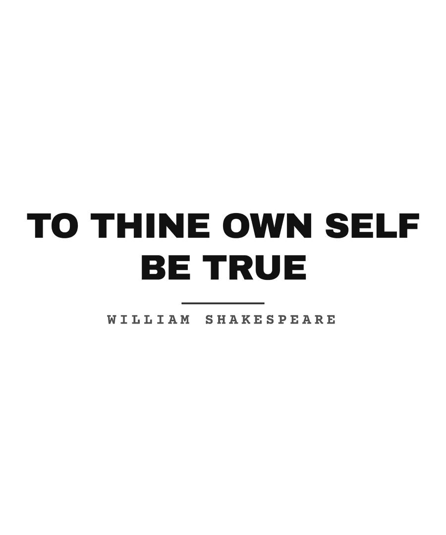 To thine own self be true