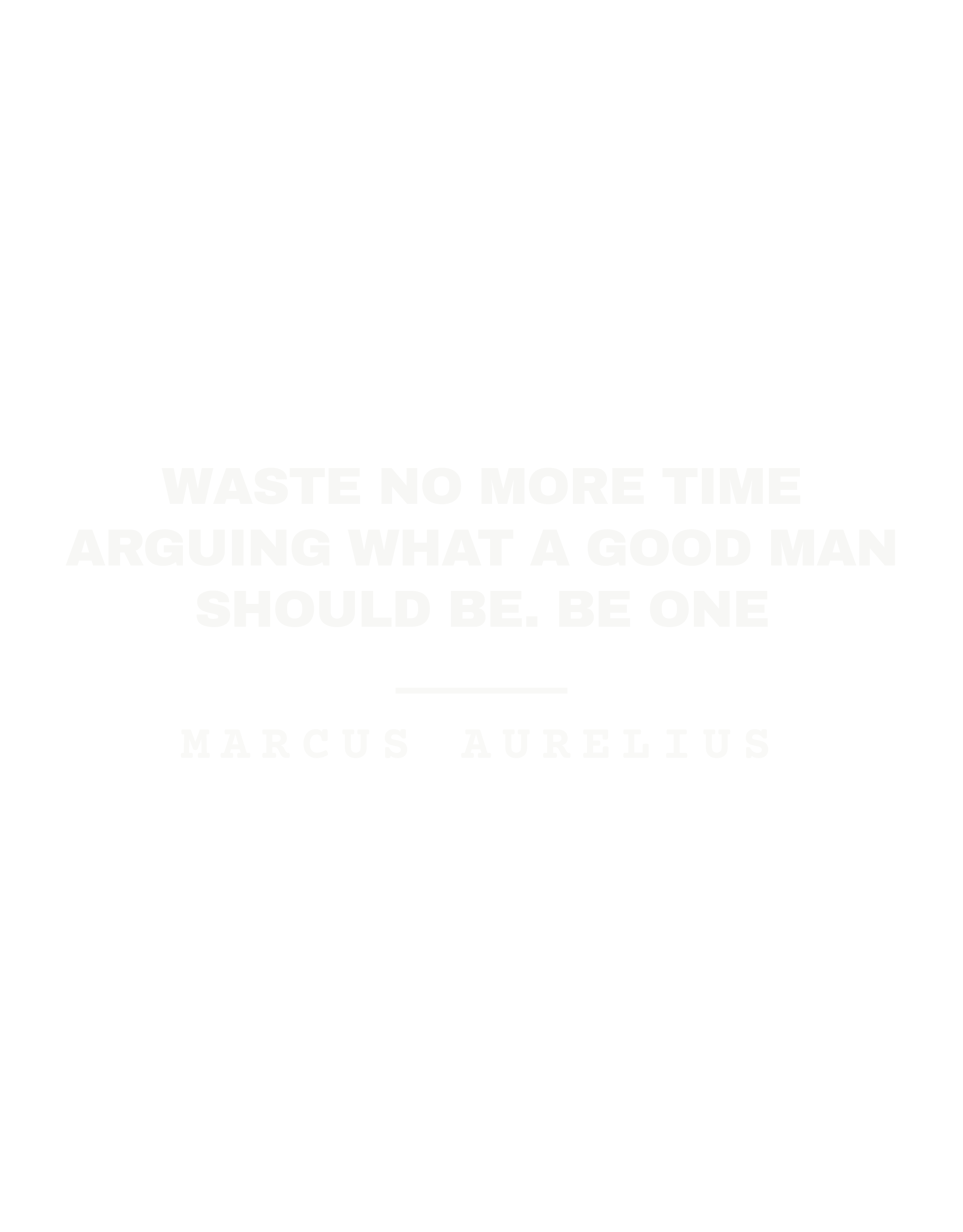 Waste no more time arguing what a good man should be. Be one