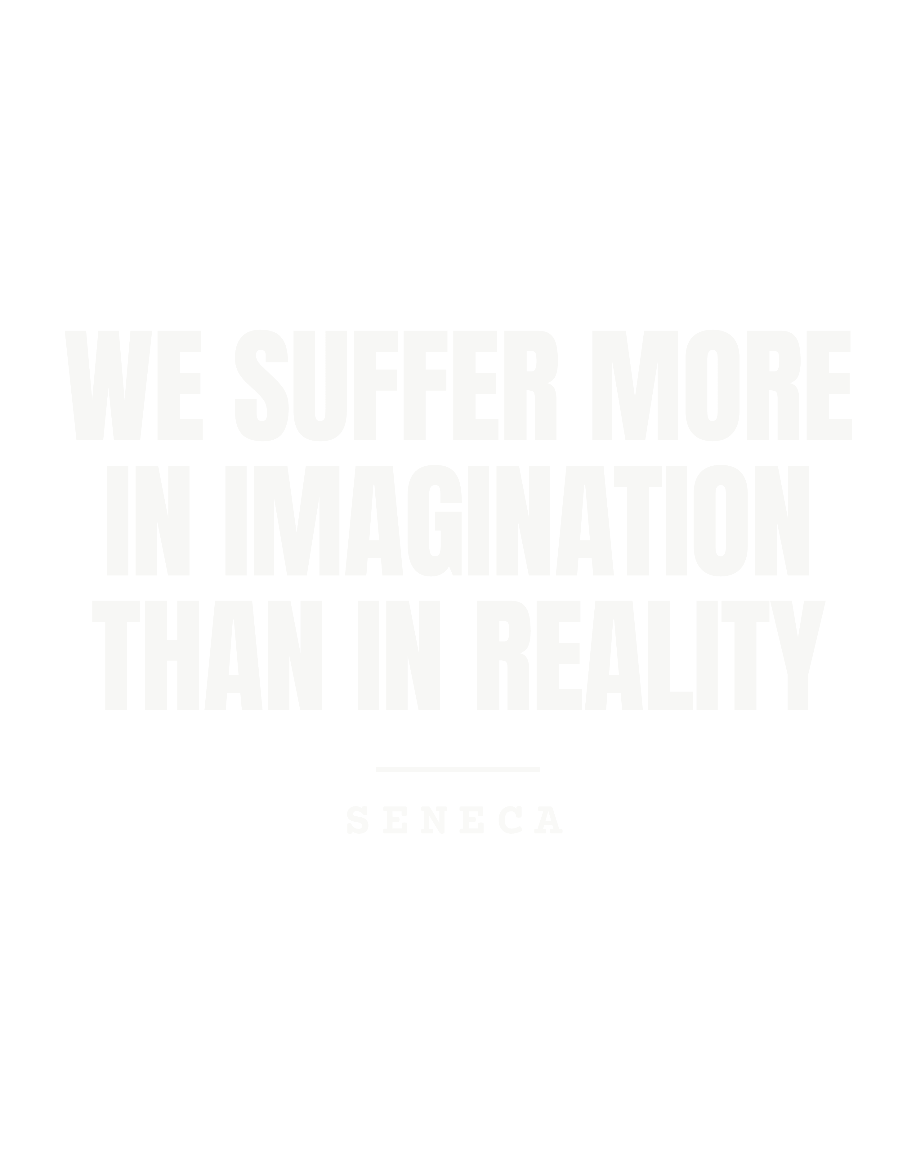 We suffer more in imagination than in reality