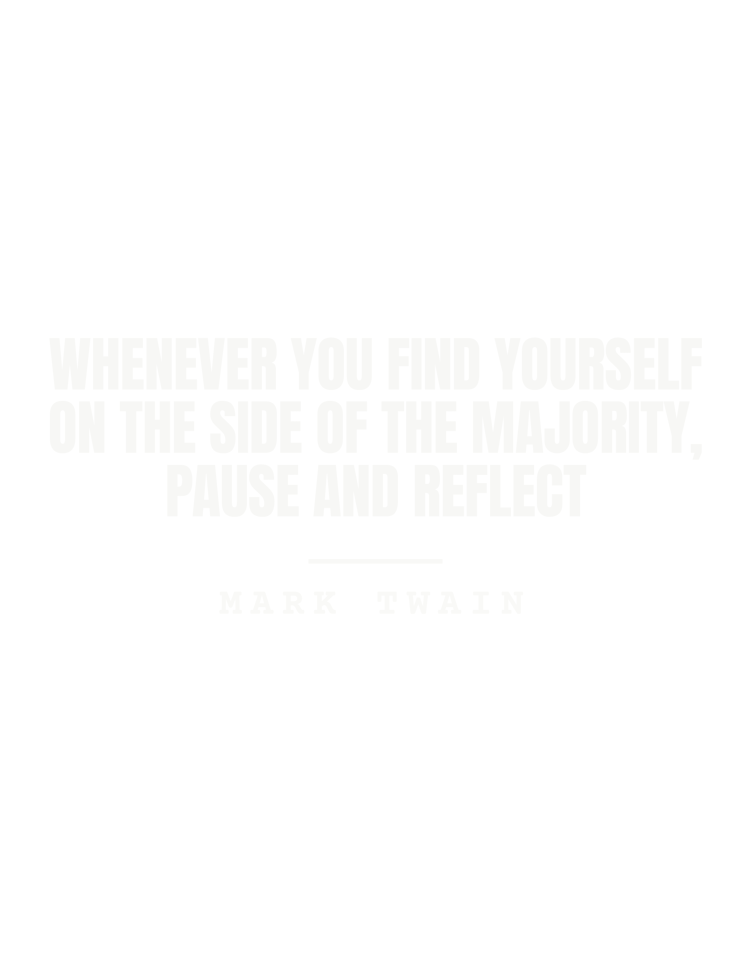 Whenever you find yourself on the side of the majority, pause and reflect
