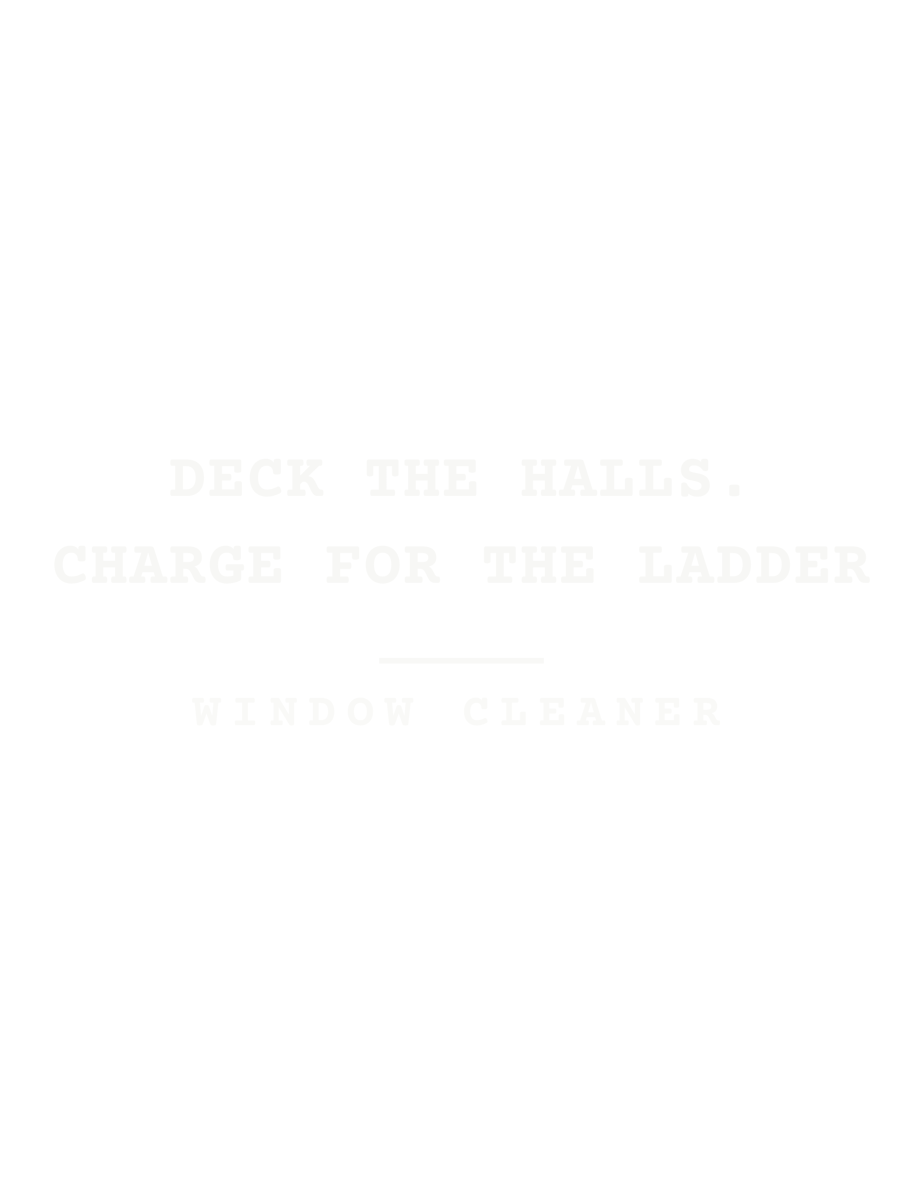 Deck the halls. Charge for the ladder