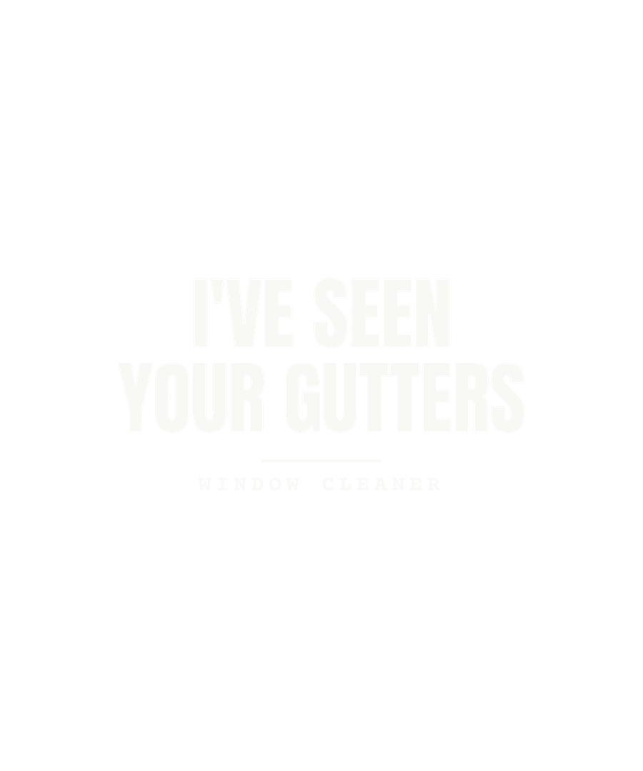 I've seen your gutters