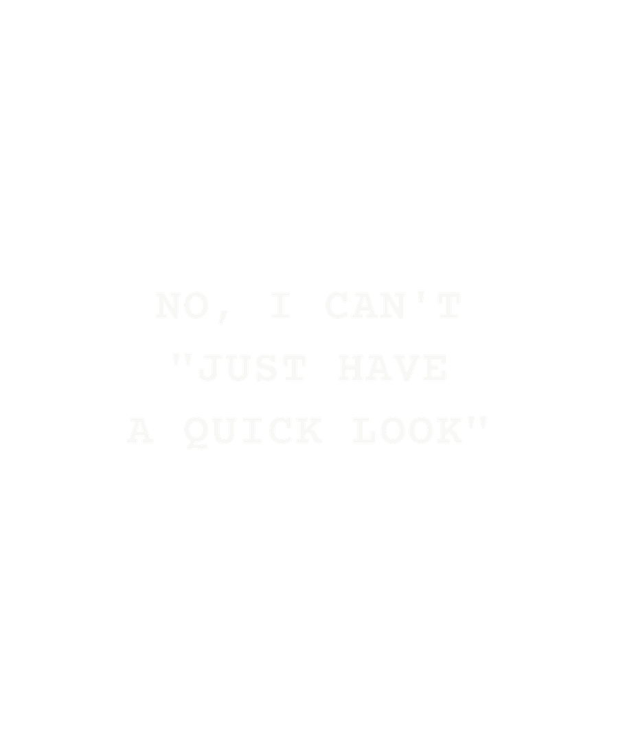 No, I can't "just have a quick look"