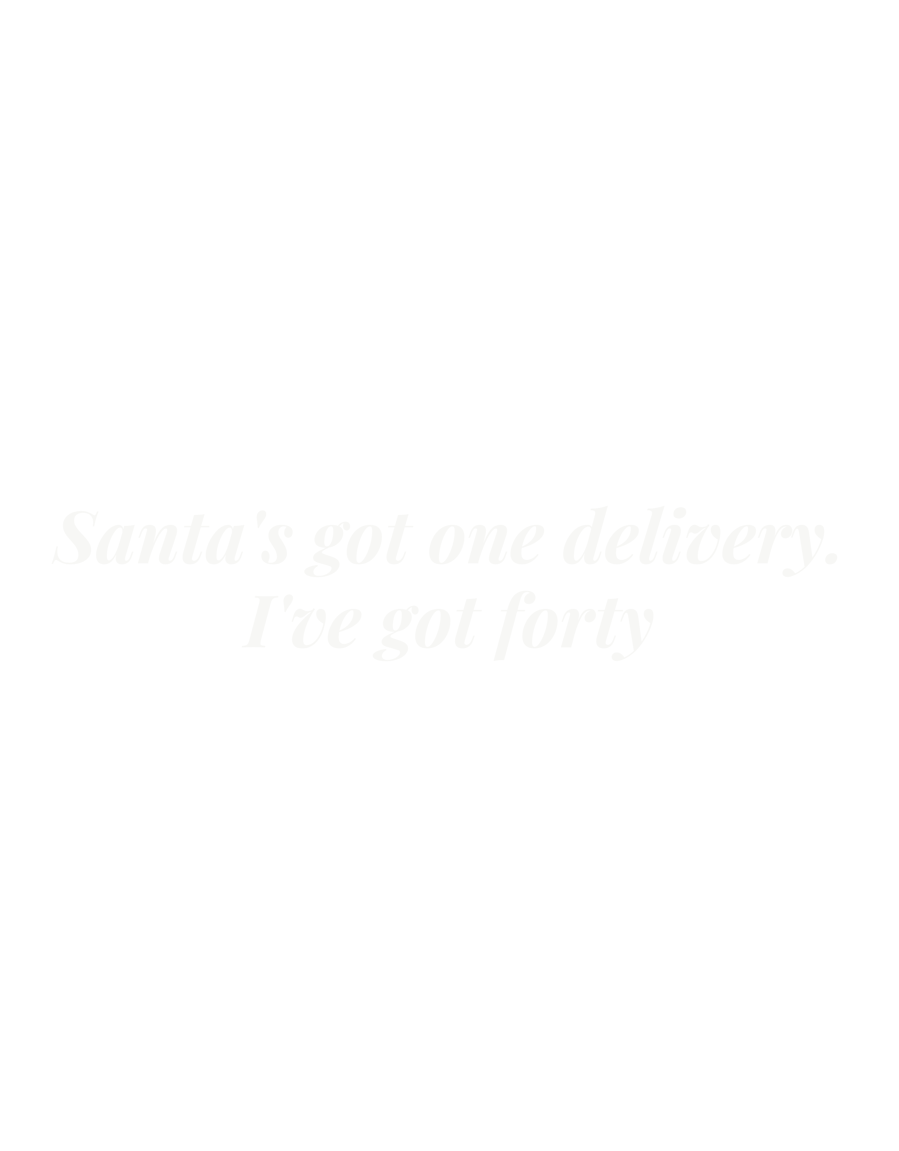 Santa's got one delivery. I've got forty