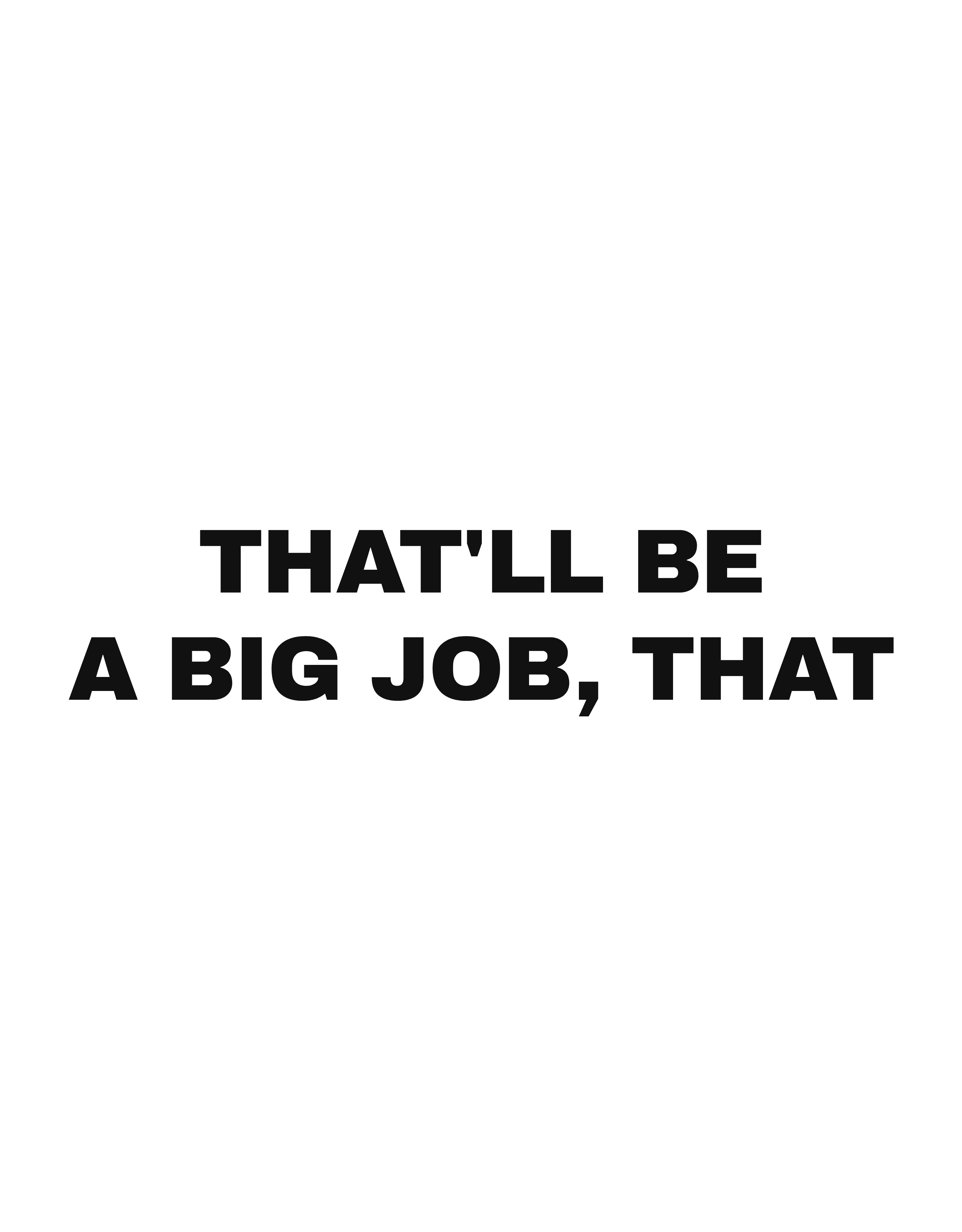 That'll be a big job, that