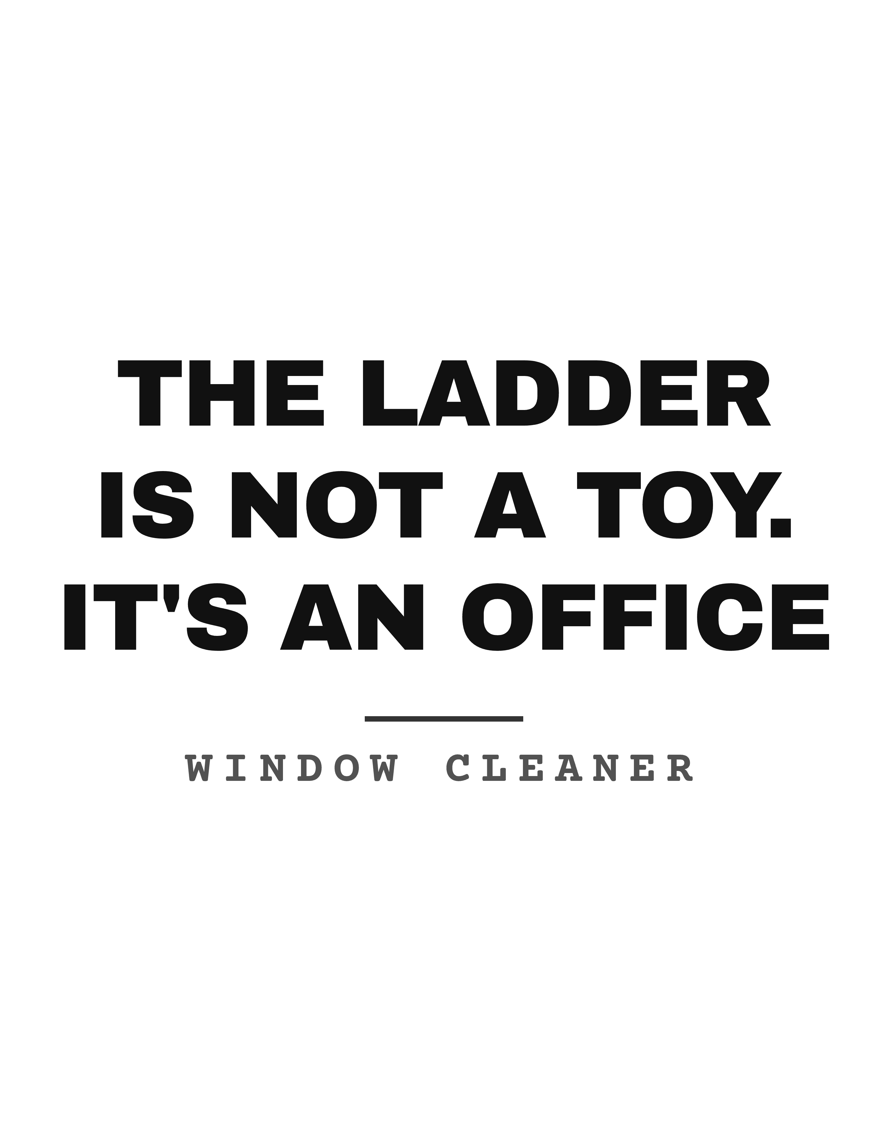The ladder is not a toy. It's an office