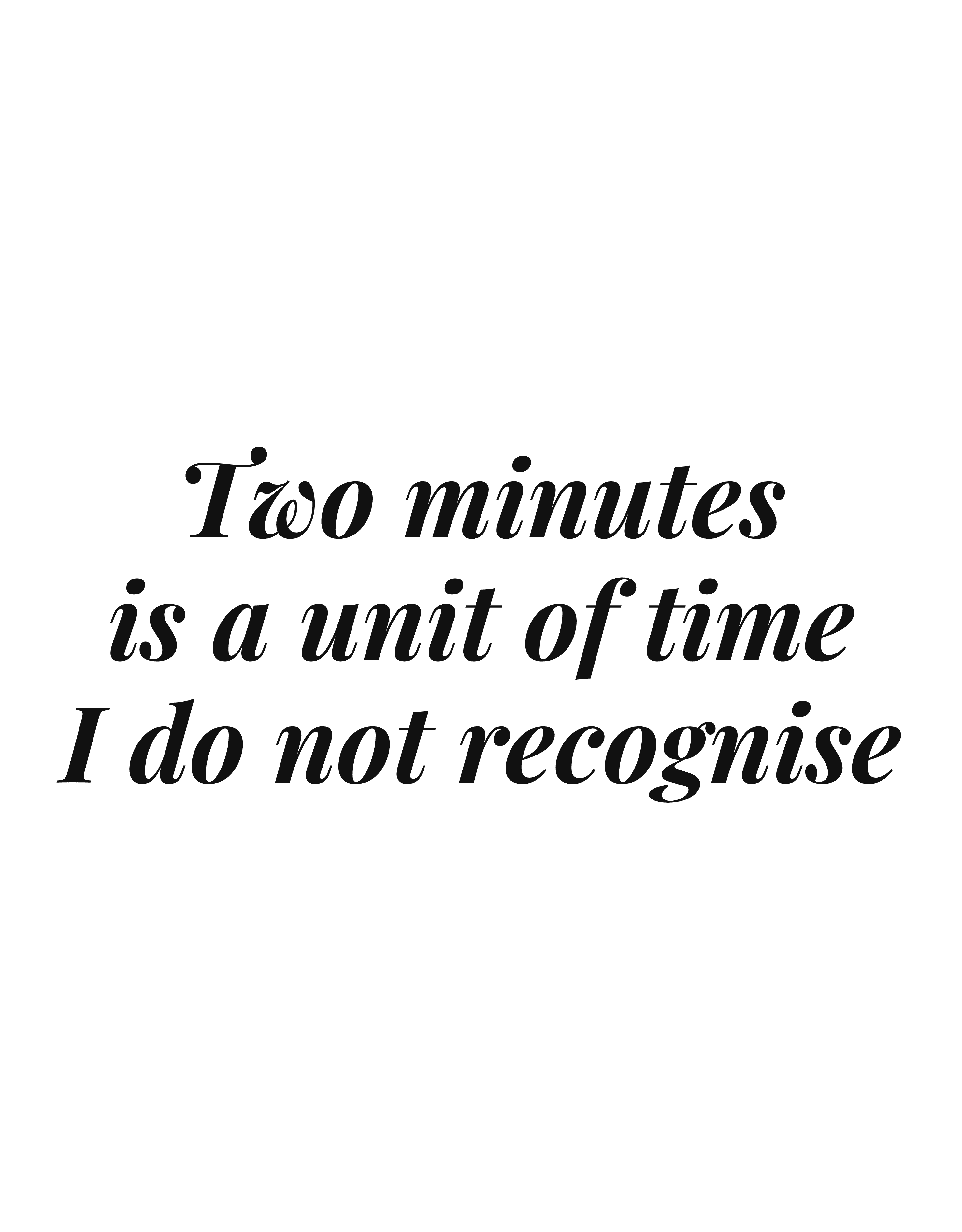 Two minutes is a unit of time I do not recognise
