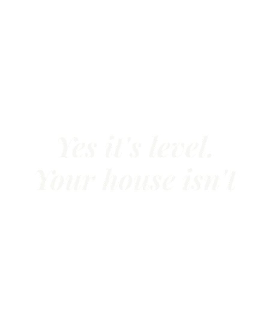Yes it's level. Your house isn't