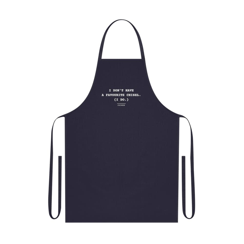 I don't have a favourite chisel. (I do.) — On an apron