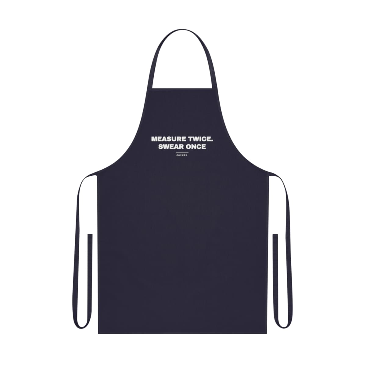 Measure twice. Swear once — On an apron