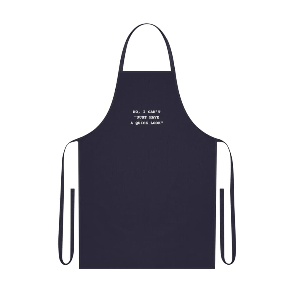 No, I can't "just have a quick look" — On an apron