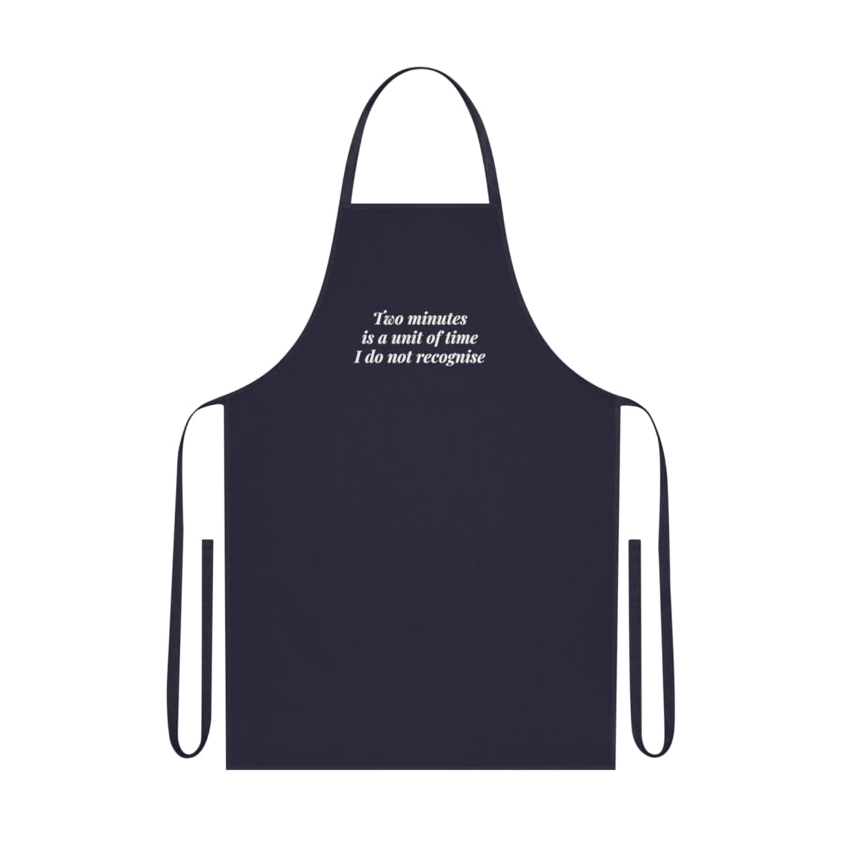 Two minutes is a unit of time I do not recognise — On an apron