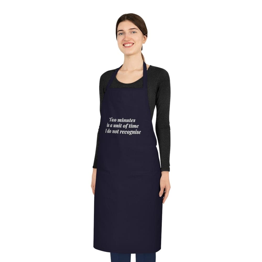 Two minutes is a unit of time I do not recognise — On an apron
