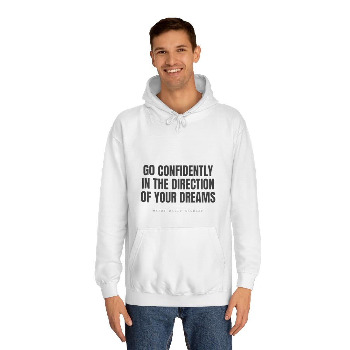 Go confidently in the direction of your dreams — On a hoodie