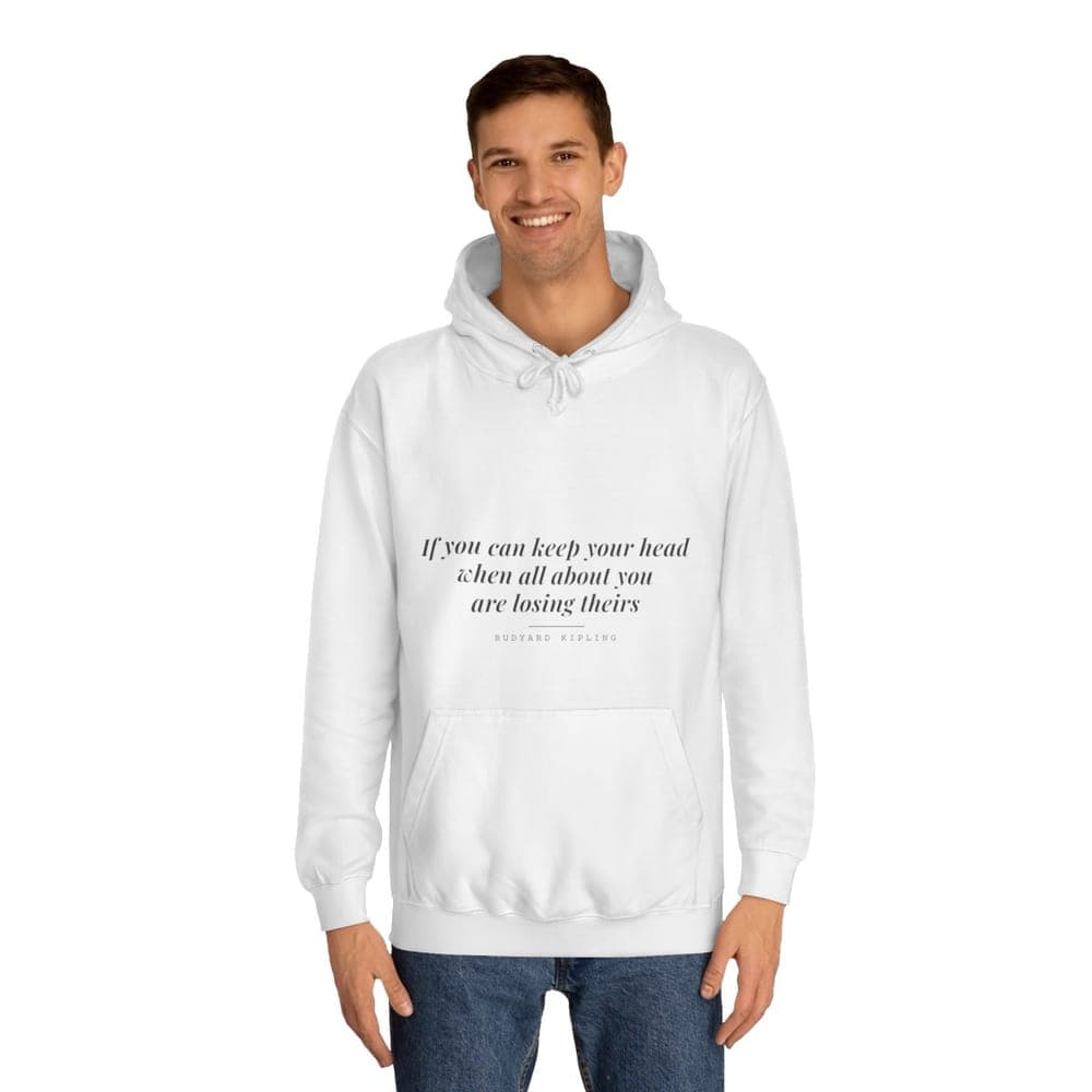 If you can keep your head when all about you are losing theirs — On a hoodie