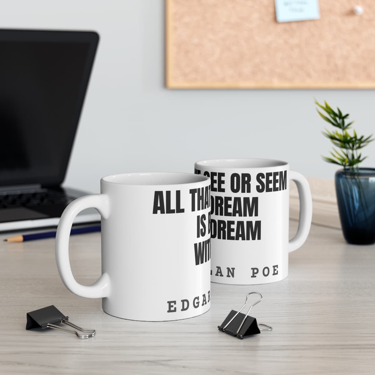 All that we see or seem is but a dream within a dream — On a mug