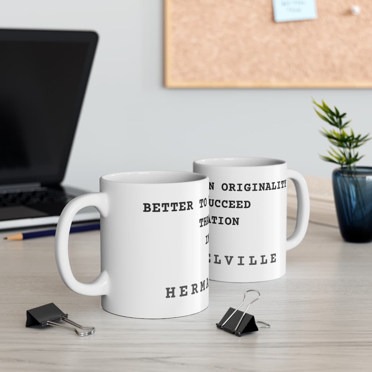 Better to fail in originality than to succeed in imitation — On a mug